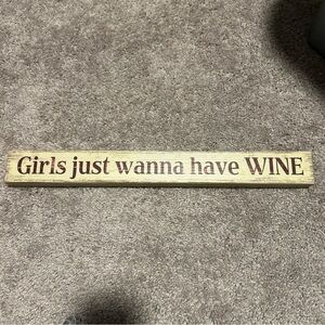 Quill To Paper By Sixtrees GIRLS JUST WANNA HAVE WINE Sign Wooden 18"